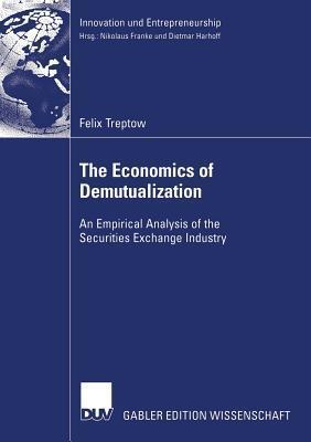 The Economics of Demutualization: An Empirical Analysis of the Securities Exchange Industry