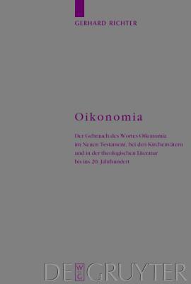Oikonomia: Der Gebrauch Des Wortes Oikonomia Im Neuen Testament, Bei Den Kirchenv�tern Und in Der Theologischen Literatur Bis Ins 20. Jahrhundert