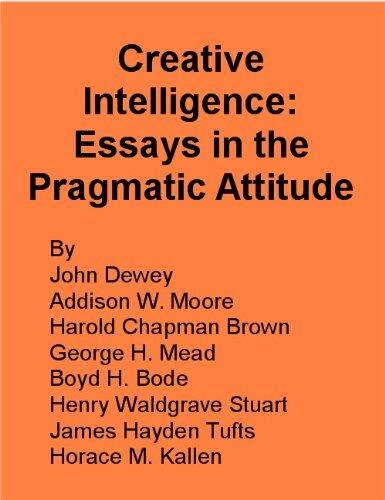 Creative Intelligence: Essays in the Pragmatic Attitude
