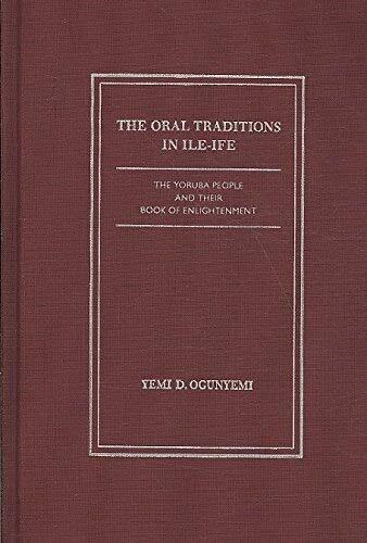 The Oral Traditions in Ile-Ife: The Yoruba People and Their Book of Enlightenment