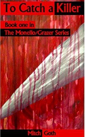 To Catch a Killer (Book One in The Monello/Grazer Series)