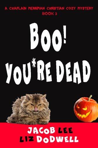 Boo! You're Dead: A Chaplain Merriman Christian Cozy Mystery