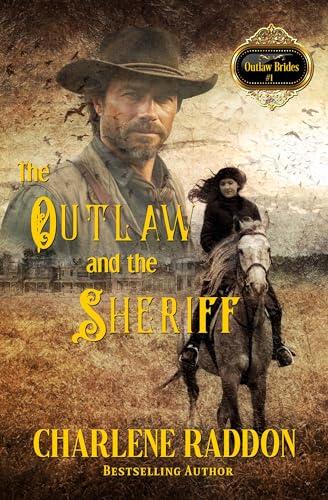 The Outlaw and the Sheriff: Outlaw Brides Series Book 1, Sweet Western Historical Romance