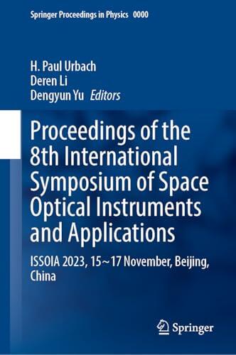 Proceedings of the 8th International Symposium of Space Optical Instruments and Applications: ISSOIA 2023, 15–17 November, Beijing, China