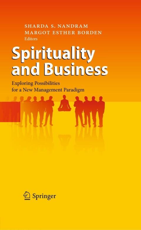 Spirituality and Business: Exploring Possibilities for a New Management Paradigm