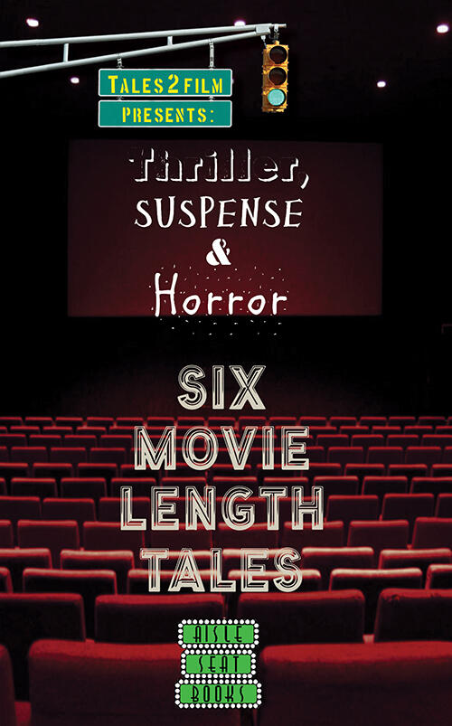 Thriller, Suspense & Horror: Six Movie Length Tales From Aisle Seat Books