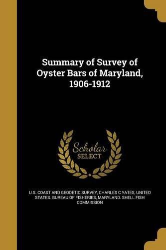 Summary of Survey of Oyster Bars of Maryland, 1906-1912