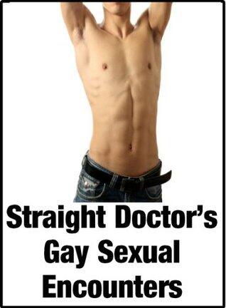 Straight Doctor's Gay Sexual Encounters During Medical Examinations