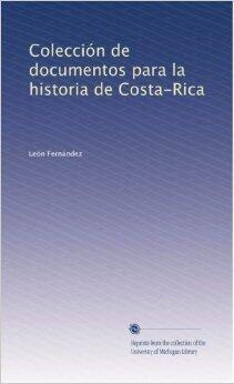Colección de documentos para la Historia de Costa Rica