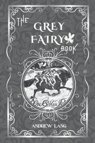 The Grey Fairy Book: By Andrew Lang Original Classic with Illustrated, Annotated Editor by Amanda Publishing