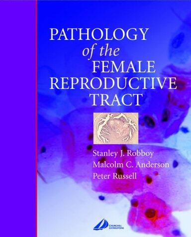 Pathology of the Female Reproductive Tract: A Volume in the Systemic Pathology Series