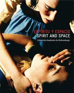 Spirit and Space: Sandretto Re Rebaudengo Collection