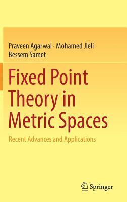 Fixed Point Theory in Metric Spaces: Recent Advances and Applications