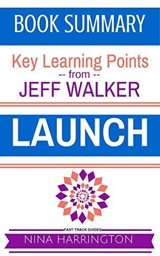 Summary and Analysis of the Jeff Walker Book:LAUNCH