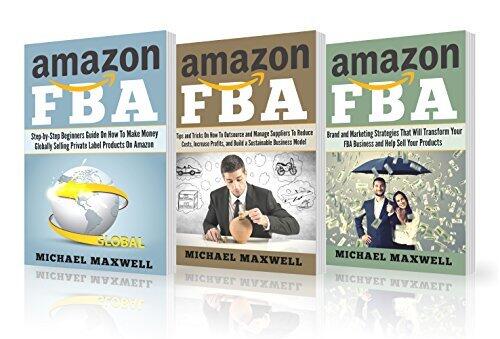 Online Income: 3 Manuscripts: Amazon FBA: Step-by-step Beginner’s Guide: How to Make Money Globally, How to Outsource and Manage Suppliers, Brand and Marketing Strategies