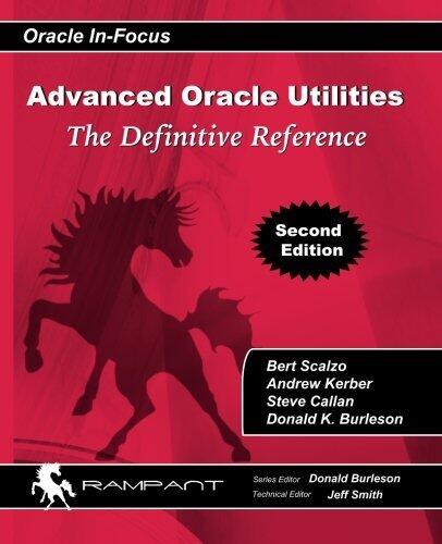 Advanced Oracle Utilities: The Definitive Reference (Oracle In-fo, Second Edition, 2014-04-05, Paperback)