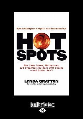 Hot Spots: Hot Spots: Why Some Teams, Workplaces, and Organization Buzz With Energy-and Others Dont's
