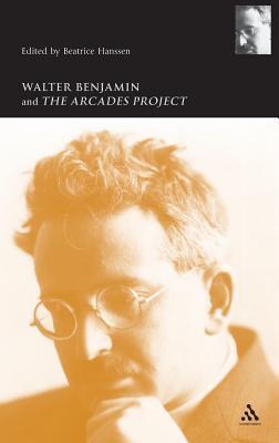 Walter Benjamin and the Arcades Project. Walter Benjamin Studies Series.