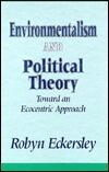 Environmentalism and Political Theory: Toward an Ecocentric Approach
