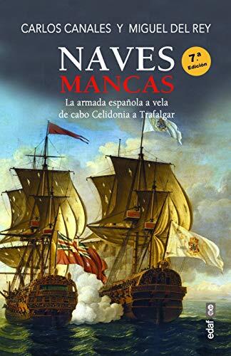 Naves mancas: La armada española a vela, de Cabo Celidonia a Trafalgar (Crónicas de la Historia)