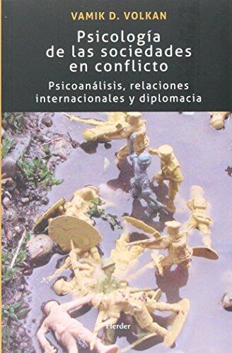 Psicología de las Sociedades en Conflicto: Psicoanálisis, Relaciones Internacionales y Diplomacia