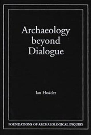 Archaeology Beyond Dialogue