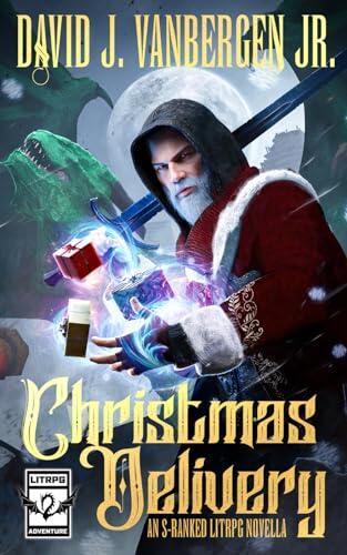 Christmas Delivery: An S-Ranked LitRPG Novella