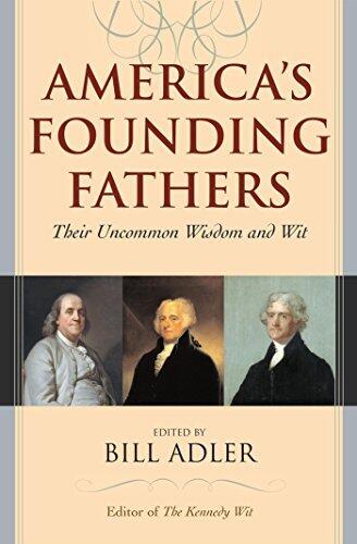 America's Founding Fathers: Their Uncommon Wisdom and Wit