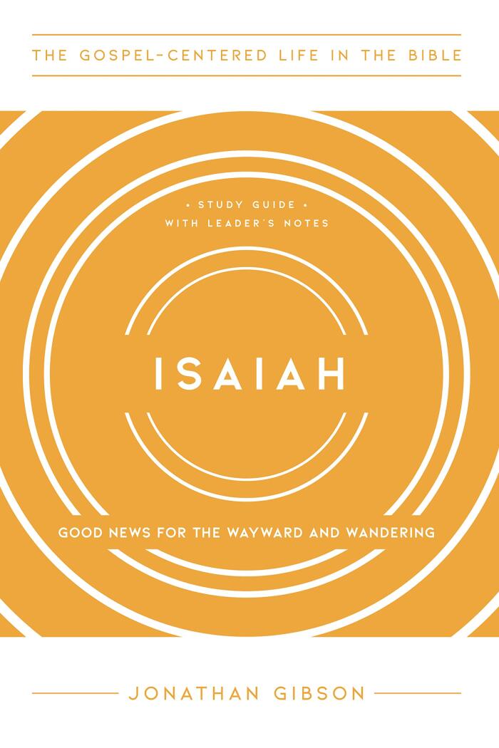 Isaiah: Good News for the Wayward and Wandering, Study Guide with Leader's Notes