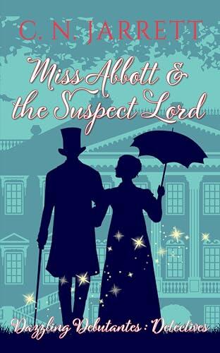 Miss Abbott and the Suspect Lord: a clean Regency mystery romance (Reluctant Reckonings #1)