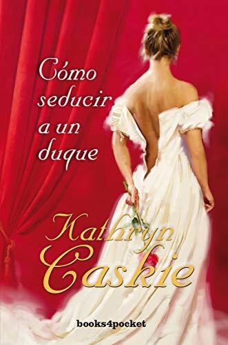 Cómo seducir a un duque (Books4pocket)