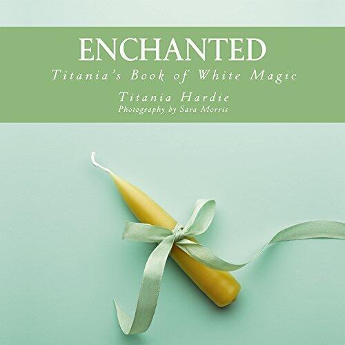 Enchanted: Titania's Book of White Magic