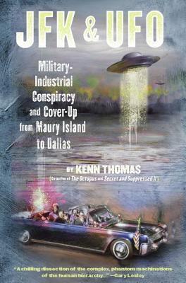 JFK & UFO: Military-Industrial Conspiracy and Cover-Up from Maury Island to Dallas