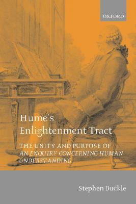 Hume's Enlightenment Tract: The Unity and Purpose of An Enquiry concerning Human Understanding