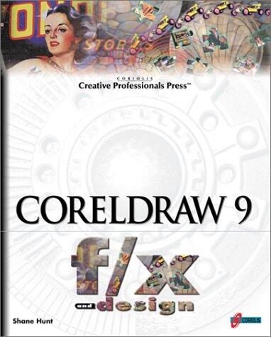 CorelDRAW 9 F/X and Design: Create and Perfect Non-Traditional Effects with a Traditional Design Tool