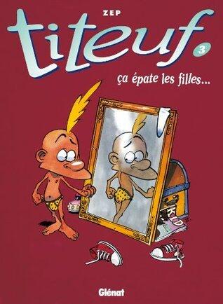 Titeuf - Tome 03: Ça épate les filles...