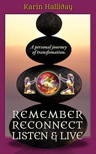 Remember, Reconnect Listen & Live: A personal journey of transformation
