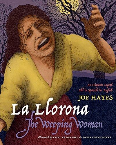 La Llorona/The Weeping Woman: An Hispanic Legend Told in Spanish and English
