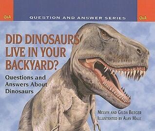 Did Dinosaurs Live in Your Backyard?: Questions and Answers about Dinosaurs (Scholastic Question & Answer