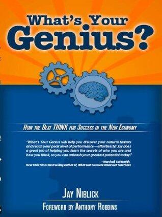 What's Your Genius?: How The Best THINK For Success In The New Economy.