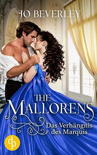 Das Verhängnis des Marquis (The Mallorens-Reihe 5)