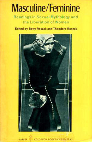 Masculine / Feminine: Readings in Sexual Mythology and the Liberation of Women.