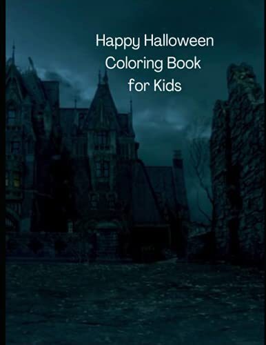 Happy Halloween Coloring Book for Kids ages 6-8: Kids Happy Halloween Coloring Book for Kids ages 6-8 Halloween Book: Children Coloring Workbooks for ... and Activity Book: Halloween and Christmas)