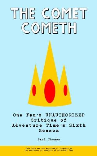 The Comet Cometh: One Fan's Unauthorized Critique of Adventure Time's Sixth Season