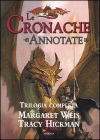 Le cronache annotate: Trilogia completa: I draghi del crepuscolo d'autunno­ - I draghi della notte d'inverno­ - I draghi dell'alba di primavera