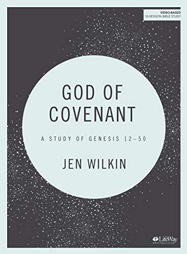 God of Covenant: Bible Study Book (A Study of Genesis 12-50)
