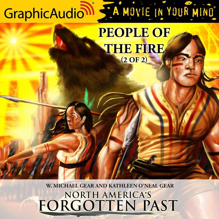 People of the Fire (2 of 2) [Dramatized Adaptation]: North America's Forgotten Past, Book 2, Part 2
