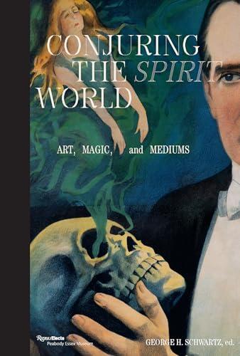 Conjuring the Spirit World: Art, Magic, and Mediums