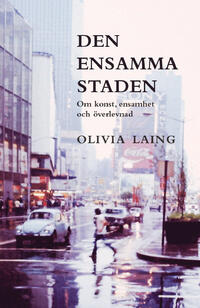 Den ensamma staden. Om konst ensamhet och överlevnad