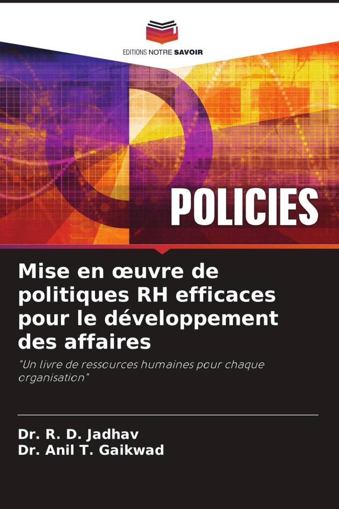 Mise En Œuvre De Politiques RH Efficaces Pour Le Développement Des Affaires: Un Livre De Ressources Humaines Pour Chaque Organisation